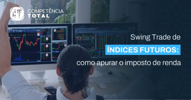 Swing Trade de índices futuros: como apurar o imposto de renda